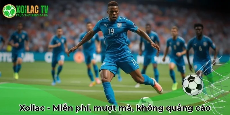 Xoilac - Miễn phí. mượt mà. không quảng cáo