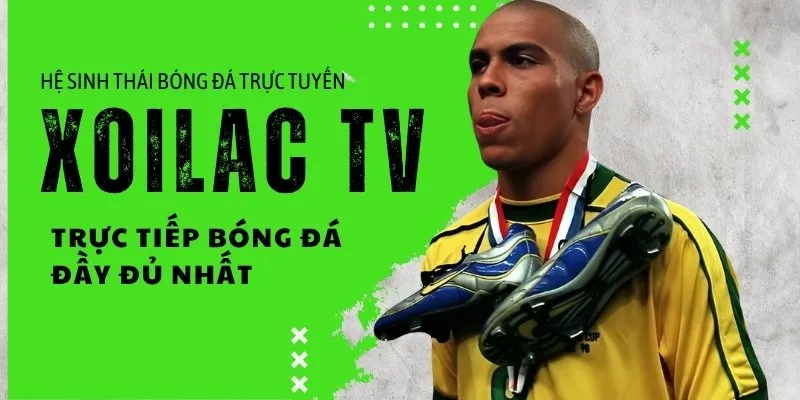 Xoilac TV trực tiếp bóng đá đầy đủ nhất